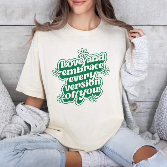 Love Every Version of You  - Full Color Heat Transfer