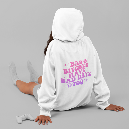 Bad Bitches Have Bad Days Too - Full Color Heat Transfer