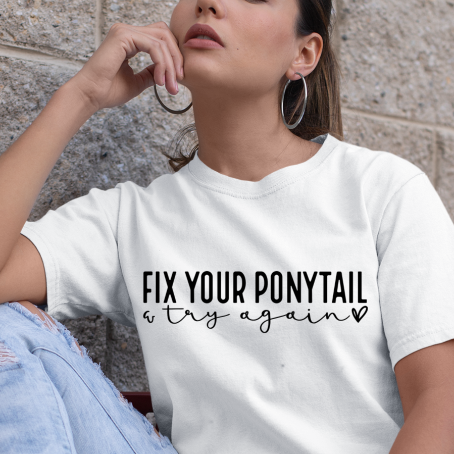 Fix Your Ponytail  - Screen Print Transfer