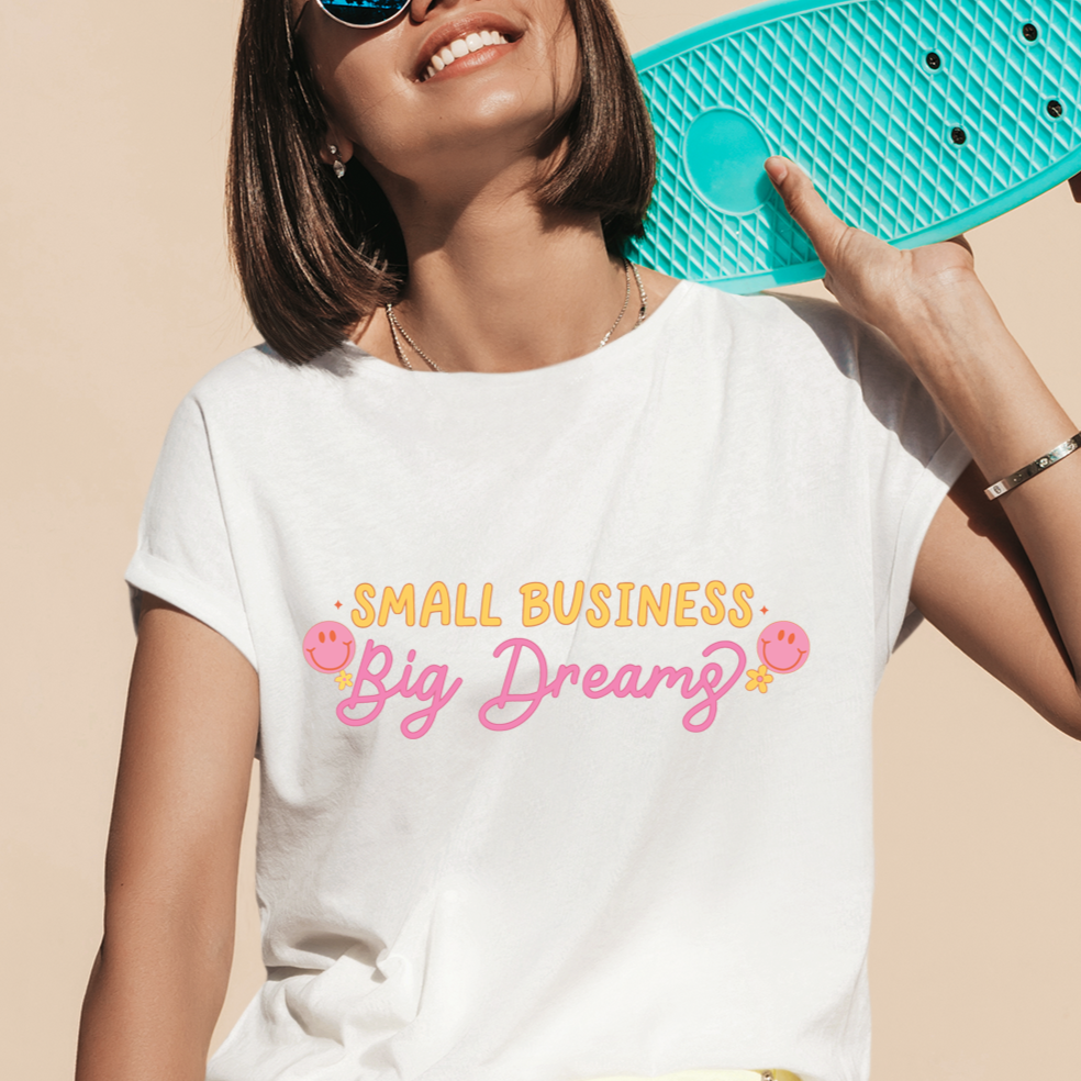 Small Business, Big Dreams - Full Color Transfer
